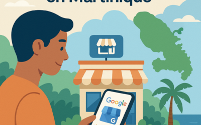 Fiche Google Business en Martinique : la méthode d’optimisation concrète pour attirer plus de clients locaux